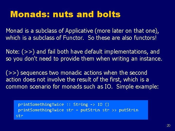 Monads: nuts and bolts Monad is a subclass of Applicative (more later on that