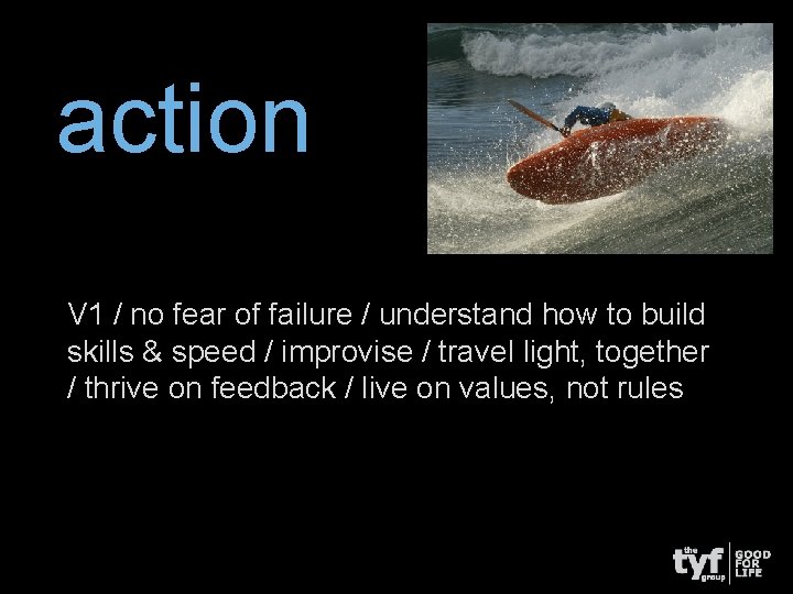 action V 1 / no fear of failure / understand how to build skills