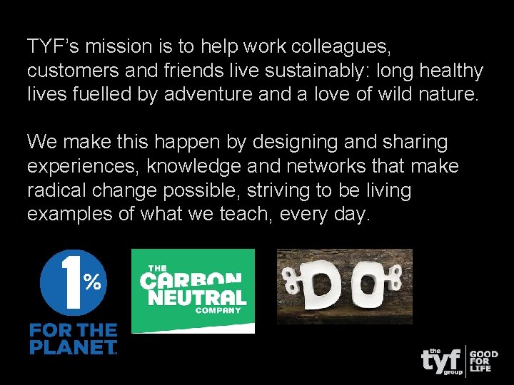 TYF’s mission is to help work colleagues, customers and friends live sustainably: long healthy