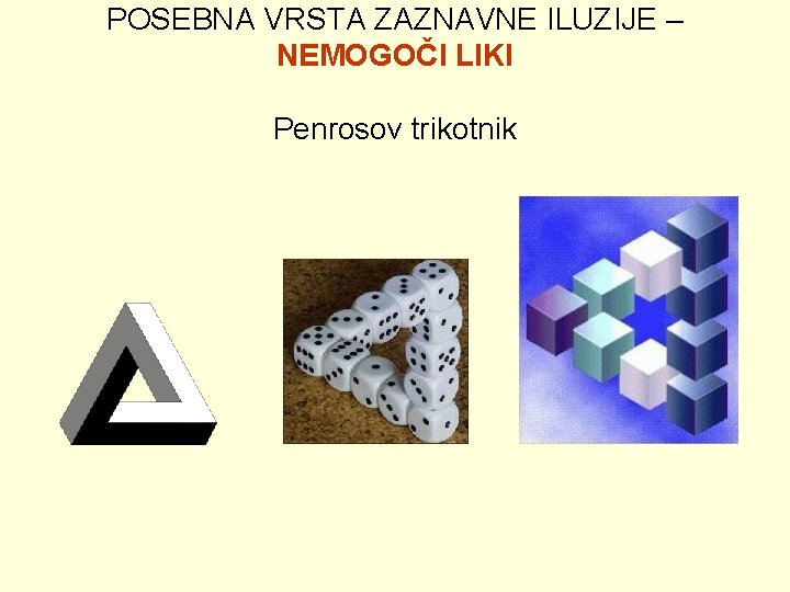 POSEBNA VRSTA ZAZNAVNE ILUZIJE – NEMOGOČI LIKI Penrosov trikotnik 