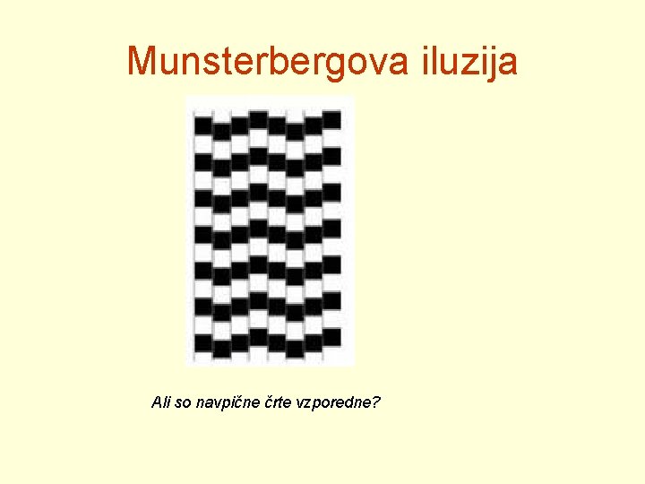 Munsterbergova iluzija Ali so navpične črte vzporedne? 
