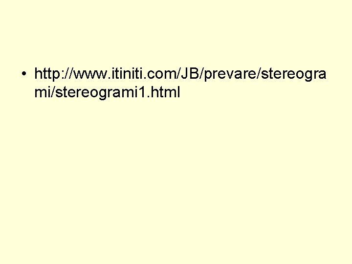  • http: //www. itiniti. com/JB/prevare/stereogra mi/stereogrami 1. html 