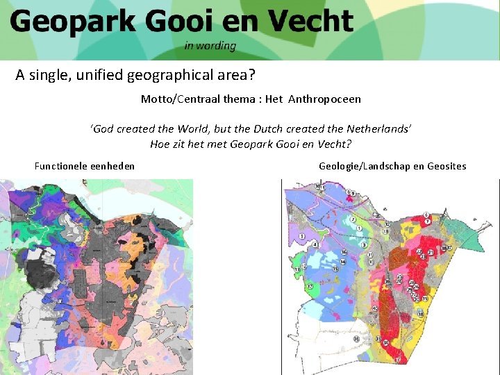 A single, unified geographical area? Motto/Centraal thema : Het Anthropoceen ‘God created the World,