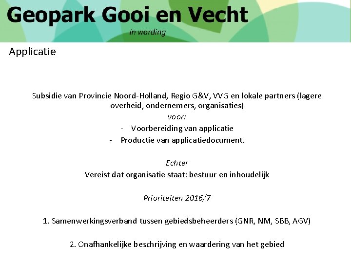 Applicatie Subsidie van Provincie Noord-Holland, Regio G&V, VVG en lokale partners (lagere overheid, ondernemers,