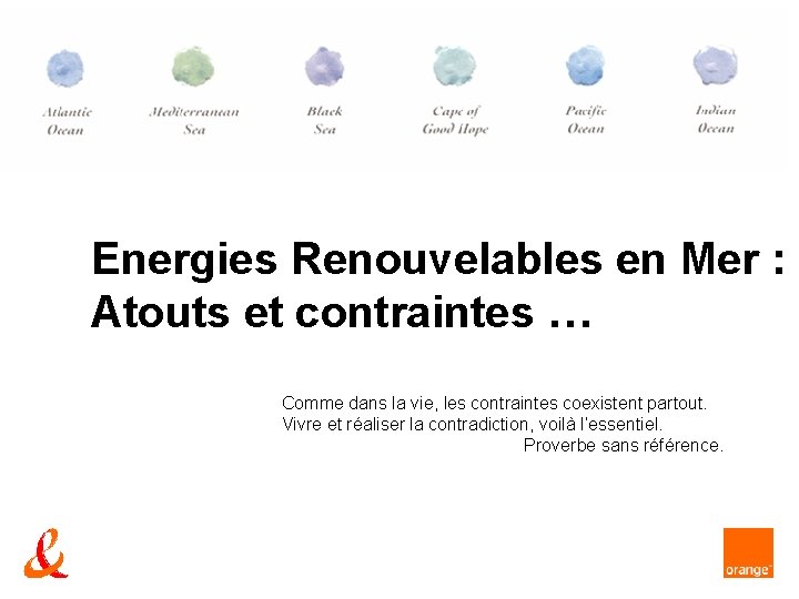 Energies Renouvelables en Mer : Atouts et contraintes … Comme dans la vie, les