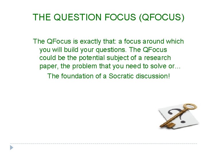 THE QUESTION FOCUS (QFOCUS) The QFocus is exactly that: a focus around which you THE QUESTION FOCUS (QFOCUS) The QFocus is exactly that: a focus around which you