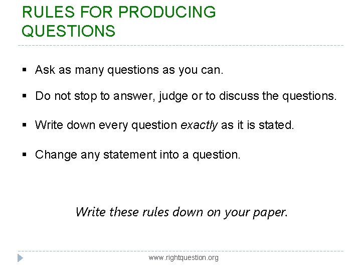 RULES FOR PRODUCING QUESTIONS § Ask as many questions as you can. § Do RULES FOR PRODUCING QUESTIONS § Ask as many questions as you can. § Do