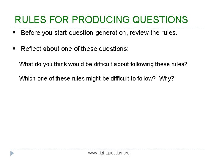 RULES FOR PRODUCING QUESTIONS § Before you start question generation, review the rules. § RULES FOR PRODUCING QUESTIONS § Before you start question generation, review the rules. §