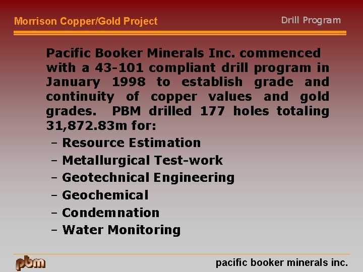 Morrison Copper/Gold Project Drill Program Pacific Booker Minerals Inc. commenced with a 43 -101