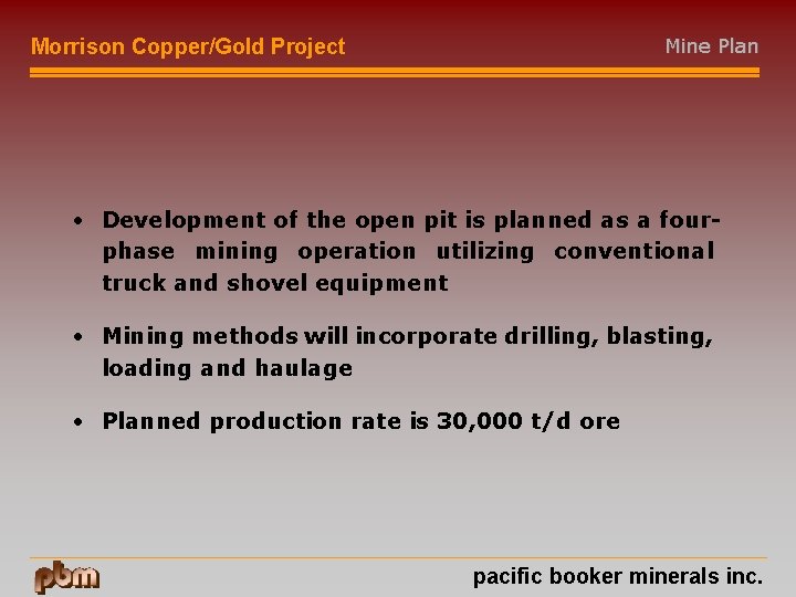 Mine Plan Morrison Copper/Gold Project • Development of the open pit is planned as