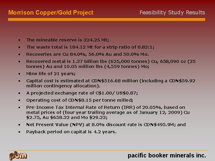 Feasibility Study Results Morrison Copper/Gold Project • The mineable reserve is 224. 25 Mt;