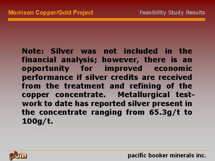 Morrison Copper/Gold Project Feasibility Study Results Note: Silver was not included in the financial