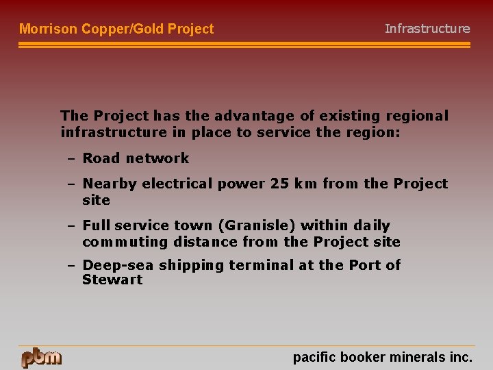 Morrison Copper/Gold Project Infrastructure The Project has the advantage of existing regional infrastructure in