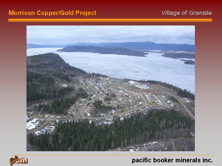 Morrison Copper/Gold Project Village of Granisle pacific booker minerals inc. 