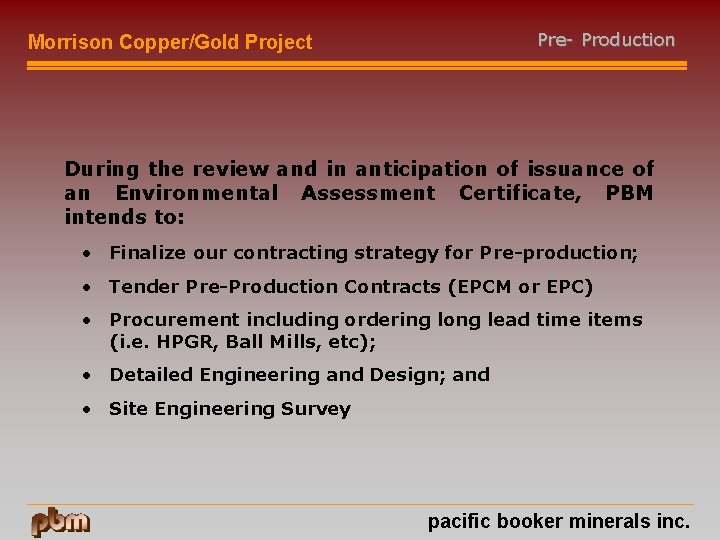 Pre- Production Morrison Copper/Gold Project During the review and in anticipation of issuance of