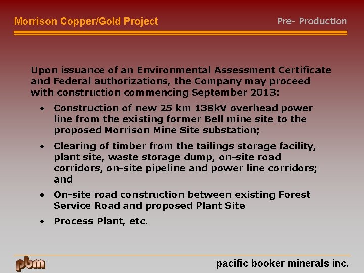 Morrison Copper/Gold Project Pre- Production Upon issuance of an Environmental Assessment Certificate and Federal