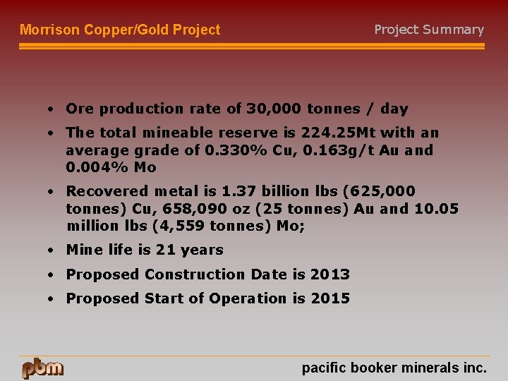Project Summary Morrison Copper/Gold Project • Ore production rate of 30, 000 tonnes /