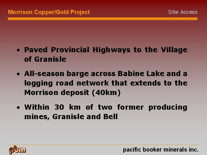 Morrison Copper/Gold Project Site Access • Paved Provincial Highways to the Village of Granisle