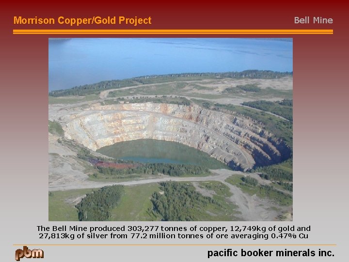 Morrison Copper/Gold Project Bell Mine The Bell Mine produced 303, 277 tonnes of copper,