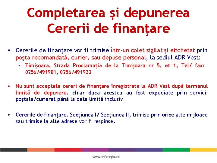 Completarea și depunerea Cererii de finanţare • Cererile de finanțare vor fi trimise într-un