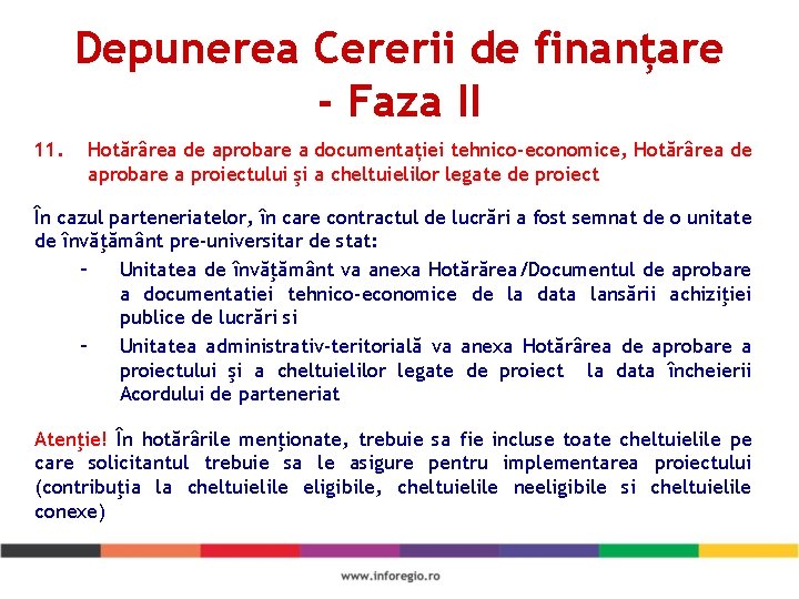 Depunerea Cererii de finanțare - Faza II 11. Hotărârea de aprobare a documentației tehnico-economice,