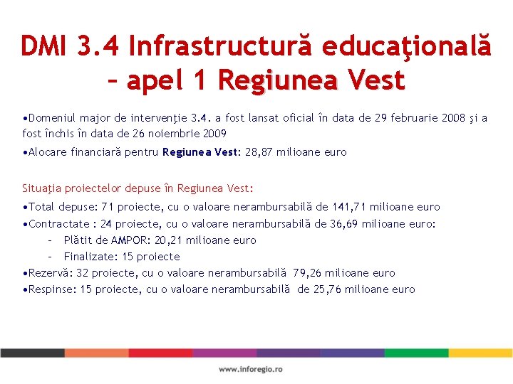 DMI 3. 4 Infrastructură educaţională – apel 1 Regiunea Vest • Domeniul major de