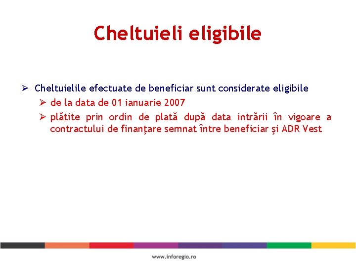 Cheltuieli eligibile Ø Cheltuielile efectuate de beneficiar sunt considerate eligibile Ø de la data