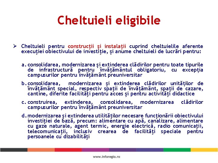 Cheltuieli eligibile Ø Cheltuieli pentru construcţii şi instalaţii cuprind cheltuielile aferente execuţiei obiectivului de