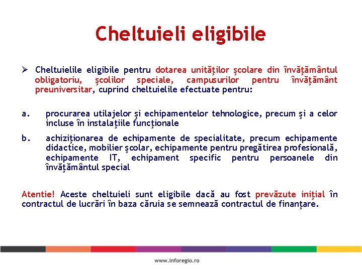 Cheltuieli eligibile Ø Cheltuielile eligibile pentru dotarea unităţilor şcolare din învăţământul obligatoriu, şcolilor speciale,