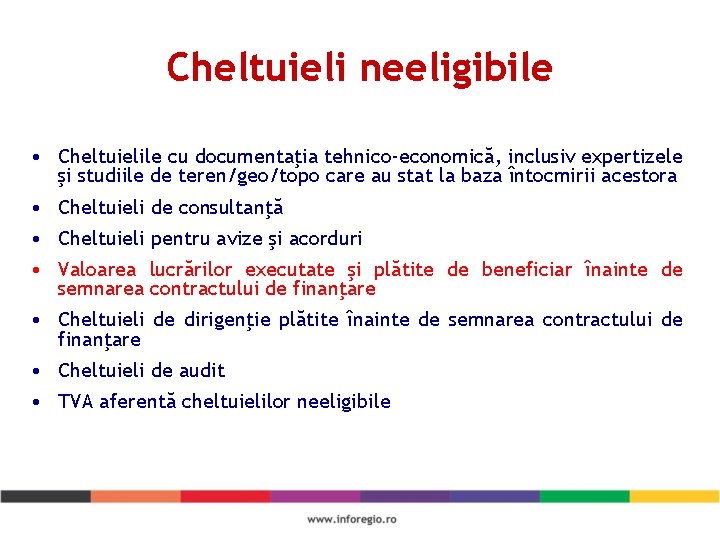 Cheltuieli neeligibile • Cheltuielile cu documentaţia tehnico-economică, inclusiv expertizele şi studiile de teren/geo/topo care