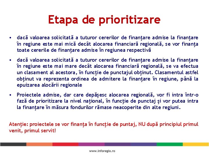 Etapa de prioritizare • dacă valoarea solicitată a tuturor cererilor de finanţare admise la