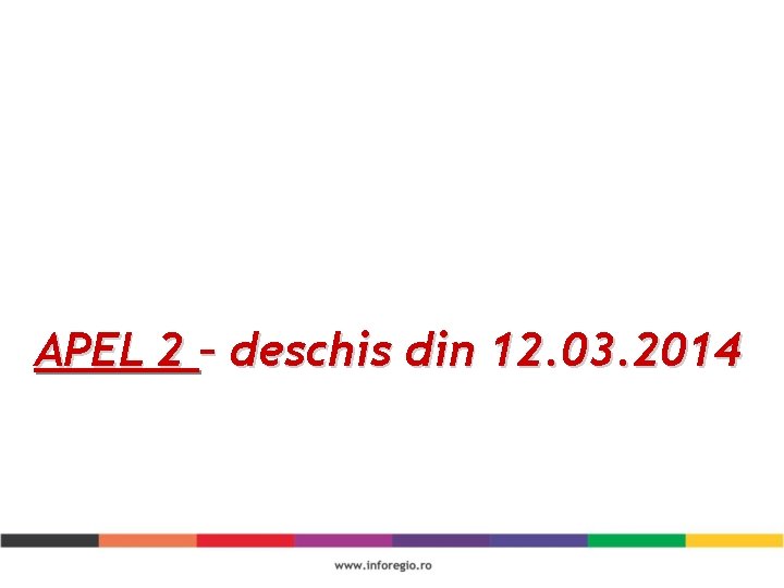 APEL 2 – deschis din 12. 03. 2014 