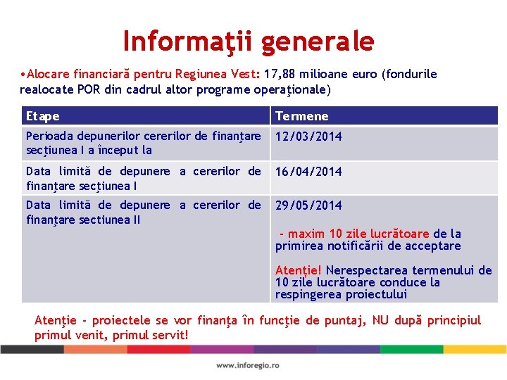 Informaţii generale • Alocare financiară pentru Regiunea Vest: 17, 88 milioane euro (fondurile realocate