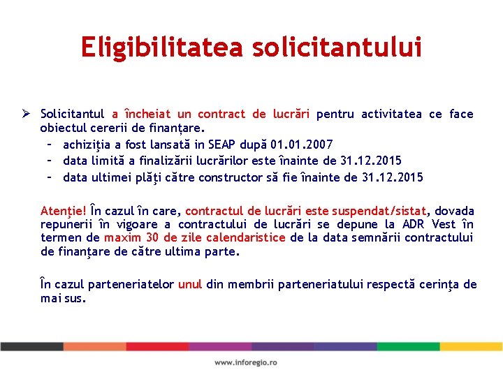 Eligibilitatea solicitantului Ø Solicitantul a încheiat un contract de lucrări pentru activitatea ce face