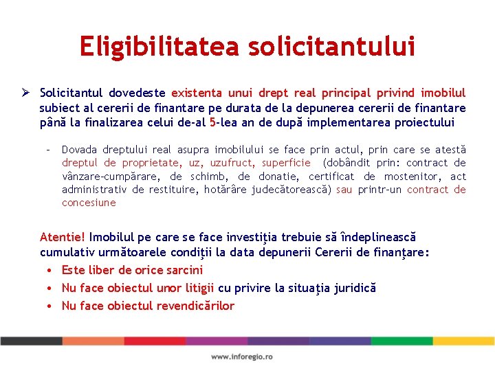 Eligibilitatea solicitantului Ø Solicitantul dovedeste existenta unui drept real principal privind imobilul subiect al