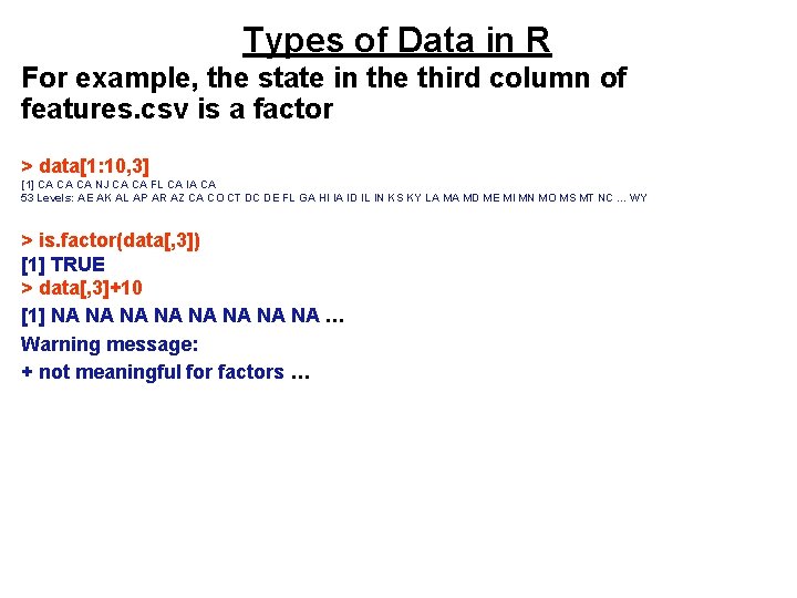 Types of Data in R For example, the state in the third column of Types of Data in R For example, the state in the third column of