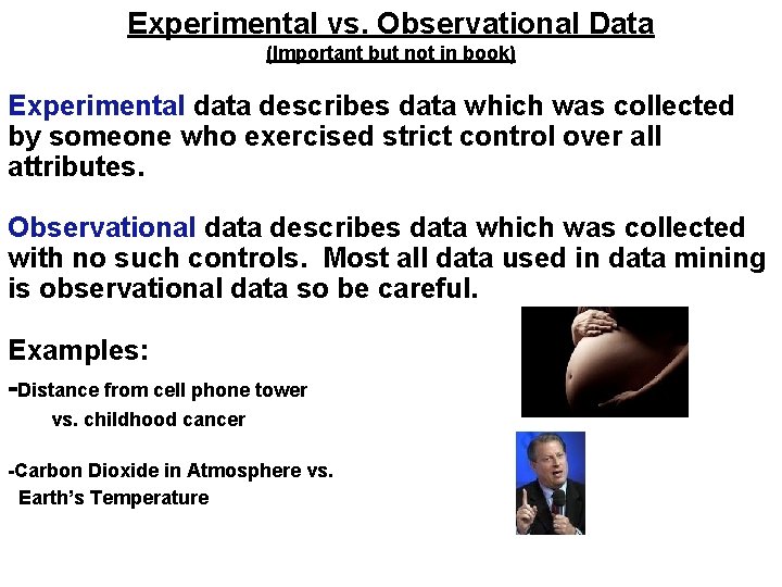 Experimental vs. Observational Data (Important but not in book) Experimental data describes data which Experimental vs. Observational Data (Important but not in book) Experimental data describes data which