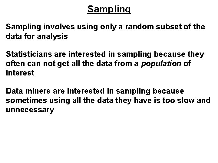 Sampling involves using only a random subset of the data for analysis Statisticians are Sampling involves using only a random subset of the data for analysis Statisticians are
