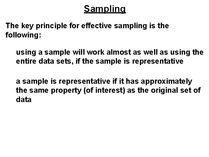 Sampling The key principle for effective sampling is the following: using a sample will Sampling The key principle for effective sampling is the following: using a sample will