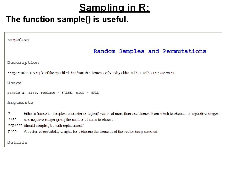 Sampling in R: The function sample() is useful. Sampling in R: The function sample() is useful.