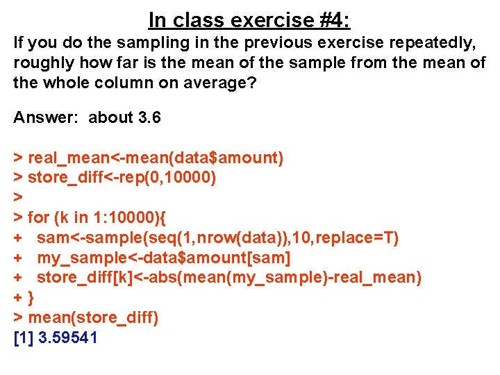In class exercise #4: If you do the sampling in the previous exercise repeatedly, In class exercise #4: If you do the sampling in the previous exercise repeatedly,