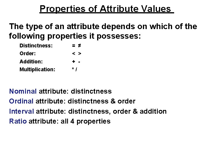Properties of Attribute Values The type of an attribute depends on which of the Properties of Attribute Values The type of an attribute depends on which of the
