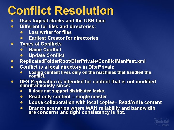 Conflict Resolution Uses logical clocks and the USN time Different for files and directories: