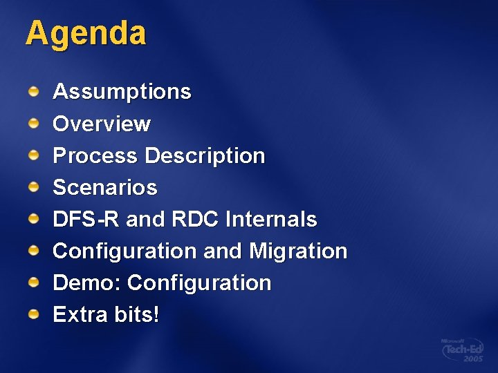 Agenda Assumptions Overview Process Description Scenarios DFS-R and RDC Internals Configuration and Migration Demo: