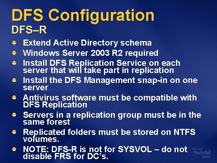 DFS Configuration DFS–R Extend Active Directory schema Windows Server 2003 R 2 required Install