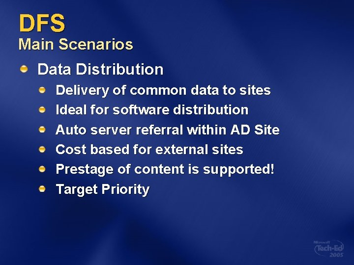 DFS Main Scenarios Data Distribution Delivery of common data to sites Ideal for software