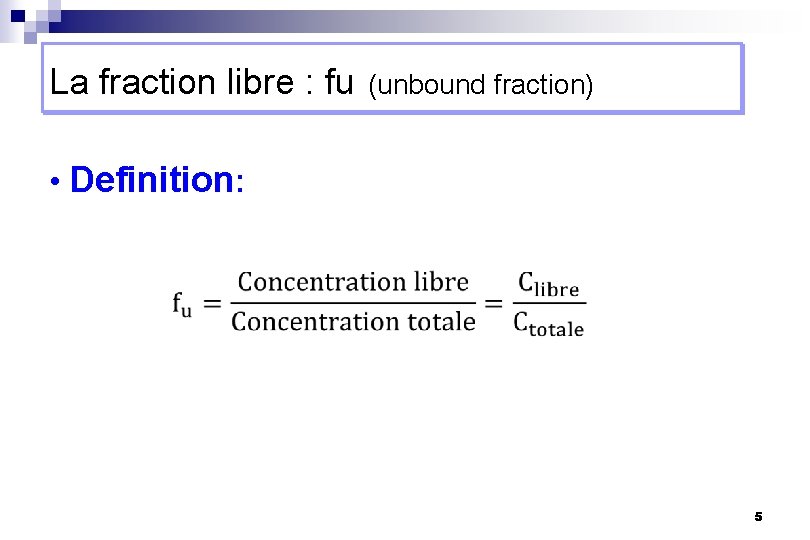 La fraction libre : fu (unbound fraction) • Definition: 5 