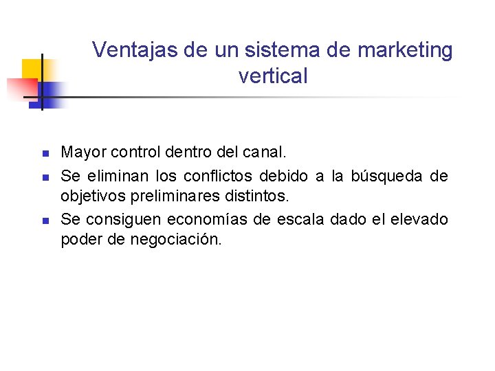 Ventajas de un sistema de marketing vertical n n n Mayor control dentro del Ventajas de un sistema de marketing vertical n n n Mayor control dentro del