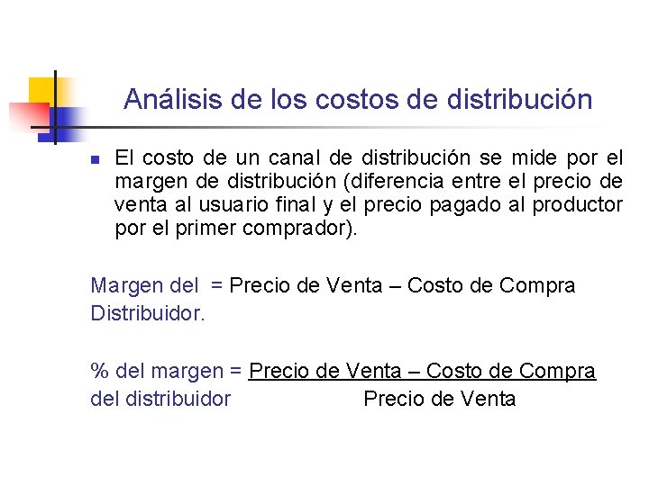 Análisis de los costos de distribución n El costo de un canal de distribución Análisis de los costos de distribución n El costo de un canal de distribución