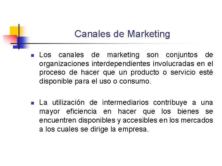 Canales de Marketing n n Los canales de marketing son conjuntos de organizaciones interdependientes Canales de Marketing n n Los canales de marketing son conjuntos de organizaciones interdependientes